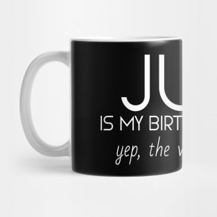 July Is My Birthday Month Yep, The Whole Month Mug